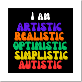 I am Artistic, Realistic, Optimistic, Simplistic, Autistic, World Autism Day Posters and Art